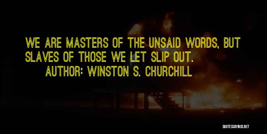 Unsaid Words Quotes By Winston S. Churchill