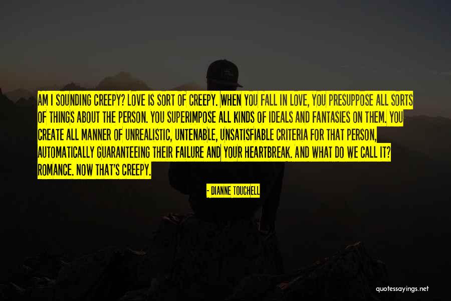 Unsatisfiable Quotes By Dianne Touchell Unsatisfiable Quotes By Dianne Touchell