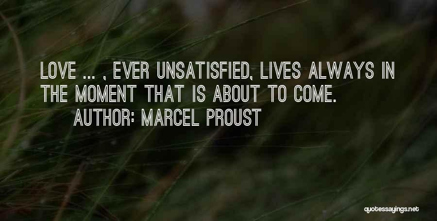 Unsatisfied Love Quotes By Marcel Proust