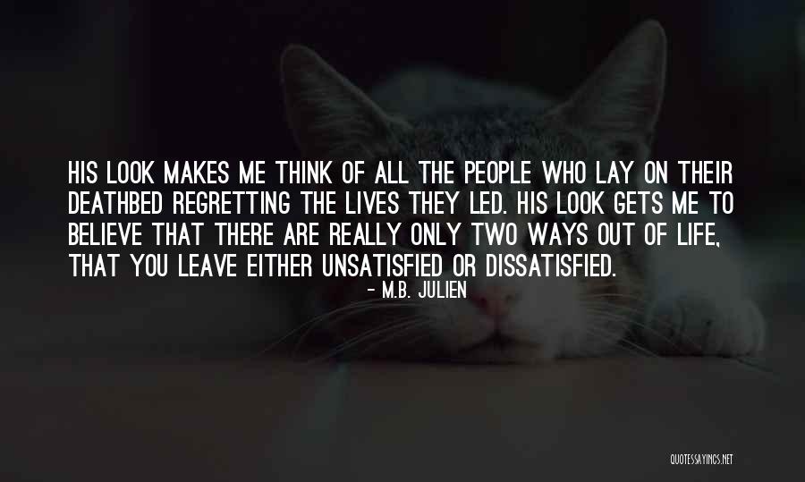 Unsatisfied People Quotes By M.B. Julien Unsatisfied People Quotes By M.B. Julien