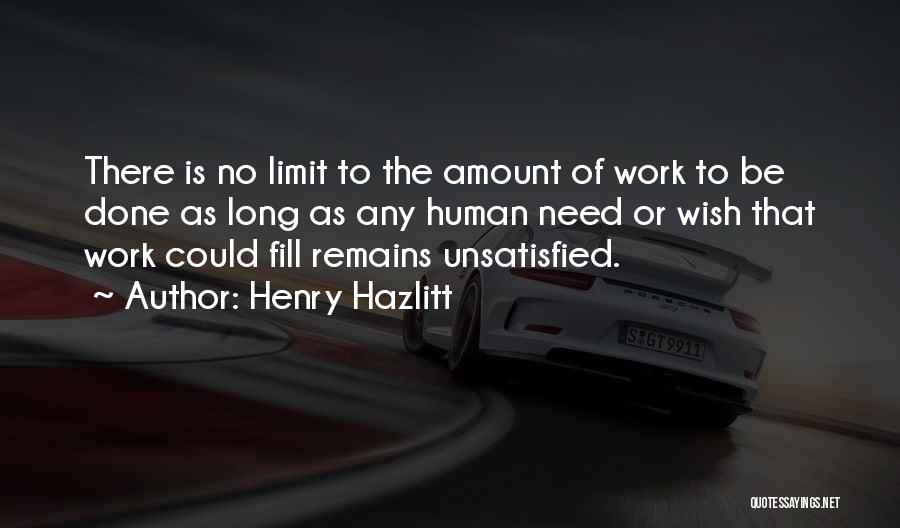 Unsatisfied Work Quotes By Henry Hazlitt