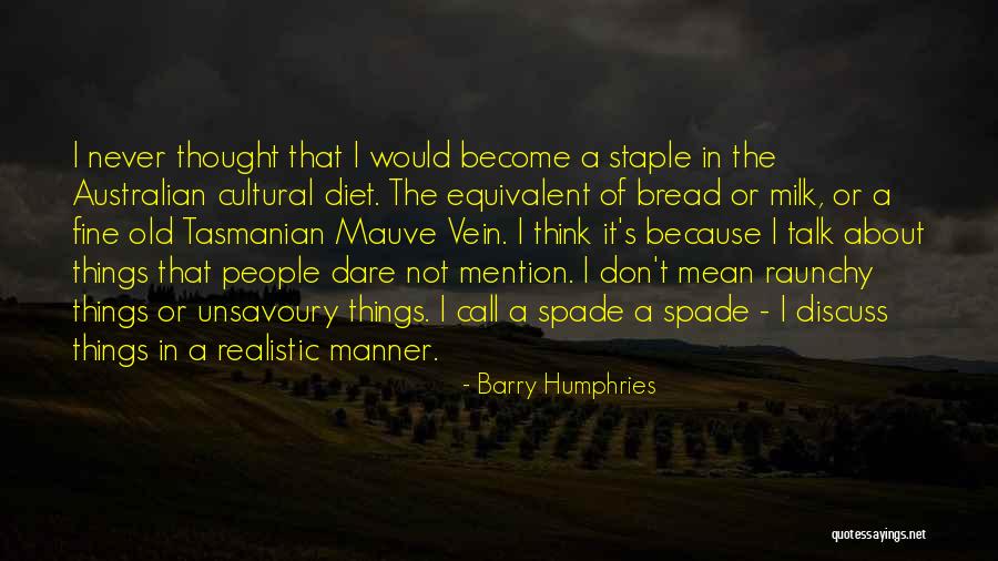 Unsavoury Mean Quotes By Barry Humphries