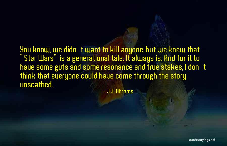 Unscathed Quotes By J.J. Abrams Unscathed Quotes By J.J. Abrams