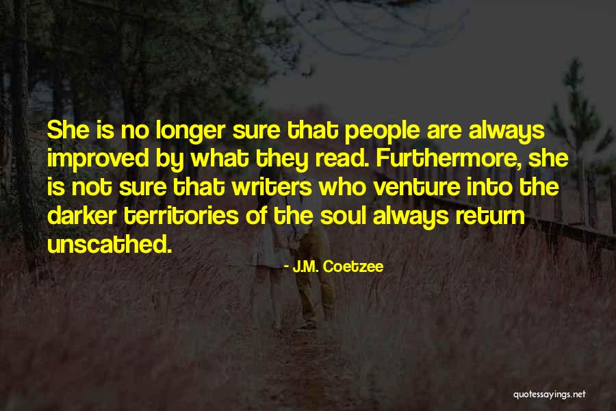 Unscathed Quotes By J.M. Coetzee Unscathed Quotes By J.M. Coetzee