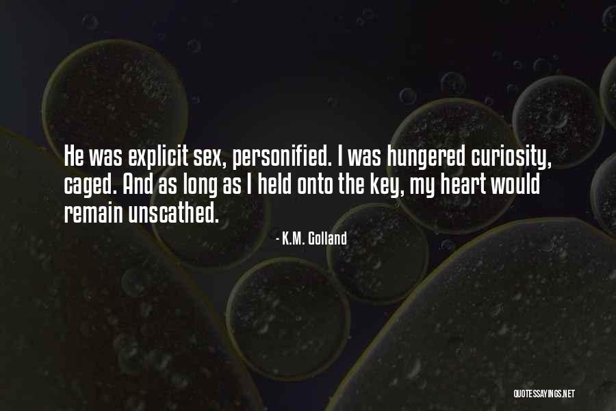 Unscathed Quotes By K.M. Golland Unscathed Quotes By K.M. Golland