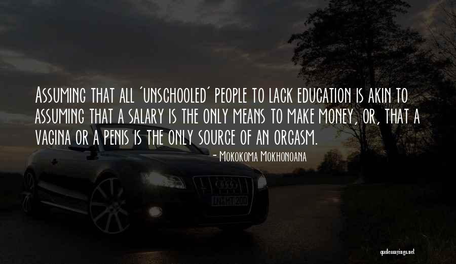 Unschooled Quotes By Mokokoma Mokhonoana Unschooled Quotes By Mokokoma Mokhonoana