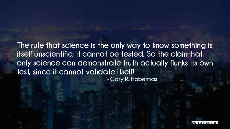 Unscientific Quotes By Gary R. Habermas Unscientific Quotes By Gary R. Habermas