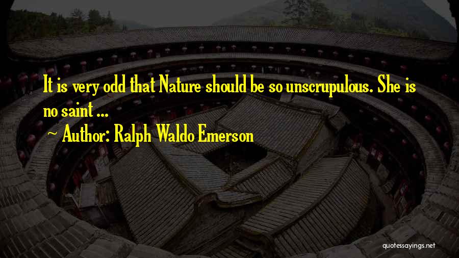 Unscrupulous Quotes By Ralph Waldo Emerson