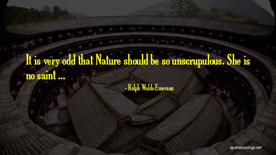 Unscrupulous Quotes By Ralph Waldo Emerson