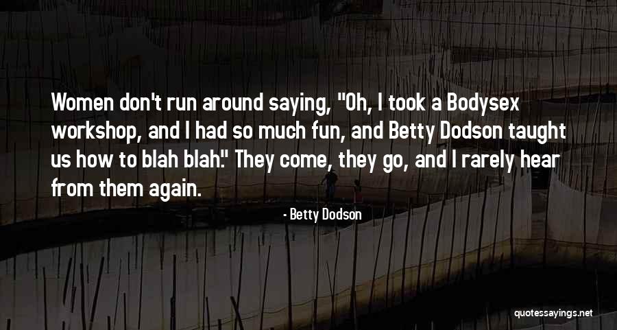 Unseated Land Quotes By Betty Dodson Unseated Land Quotes By Betty Dodson