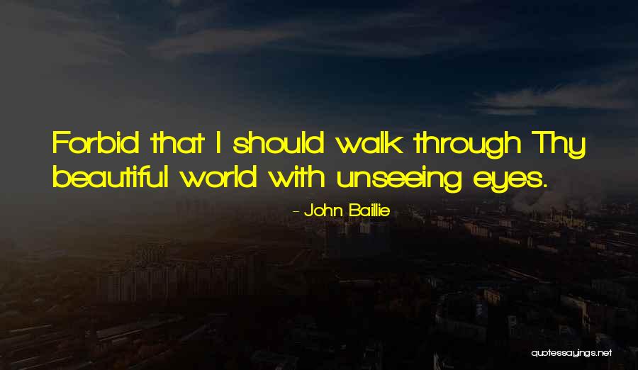 Unseeing Eyes Quotes By John Baillie Unseeing Eyes Quotes By John Baillie