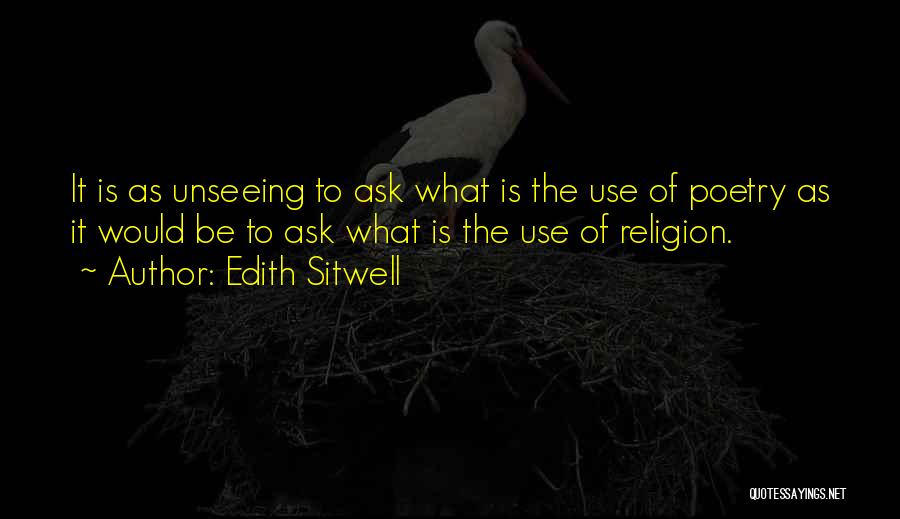 Unseeing Things Quotes By Edith Sitwell