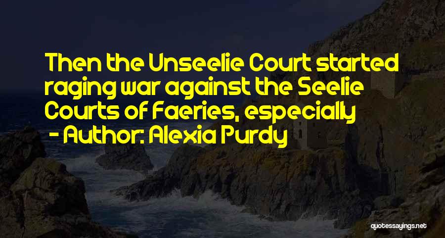 Unseelie Quotes By Alexia Purdy