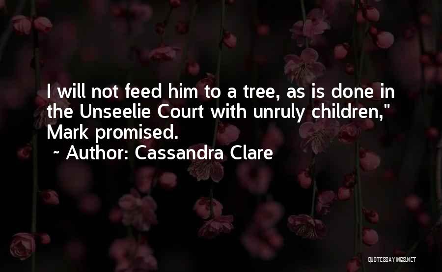 Unseelie Quotes By Cassandra Clare