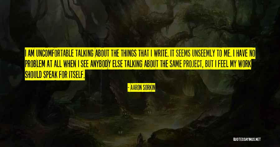 Unseemly Quotes By Aaron Sorkin Unseemly Quotes By Aaron Sorkin