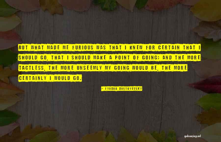Unseemly Quotes By Fyodor Dostoyevsky Unseemly Quotes By Fyodor Dostoyevsky