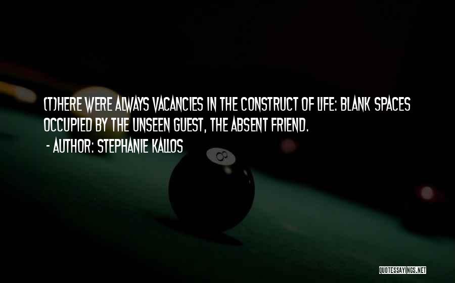 Unseen Friend Quotes By Stephanie Kallos