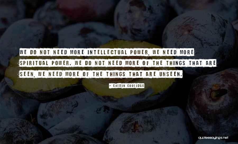 Unseen Things Quotes By Calvin Coolidge Unseen Things Quotes By Calvin Coolidge