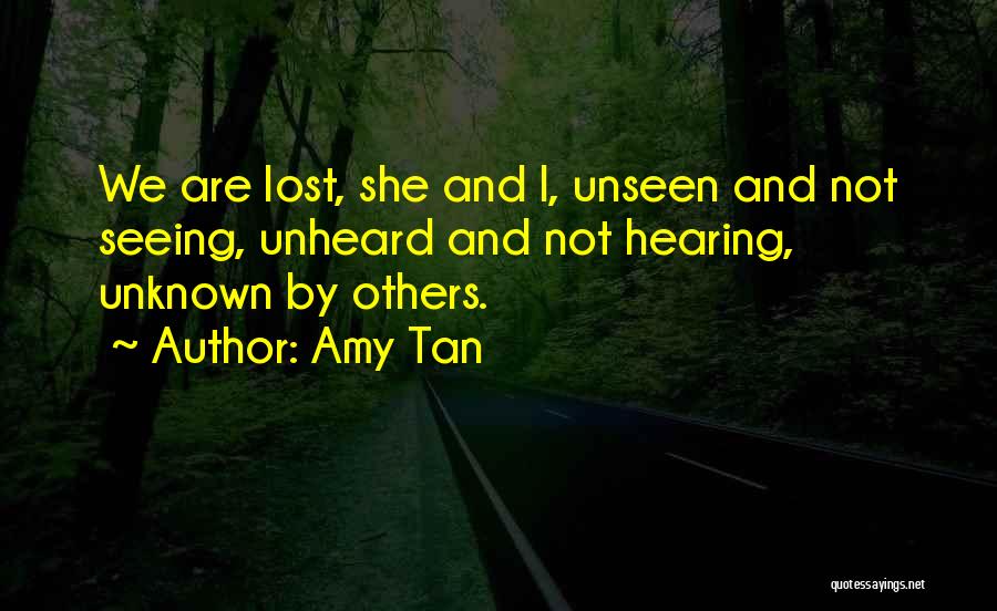 Unseen Unheard Quotes By Amy Tan