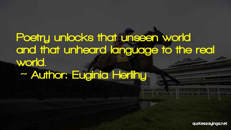 Unseen Unheard Quotes By Euginia Herlihy