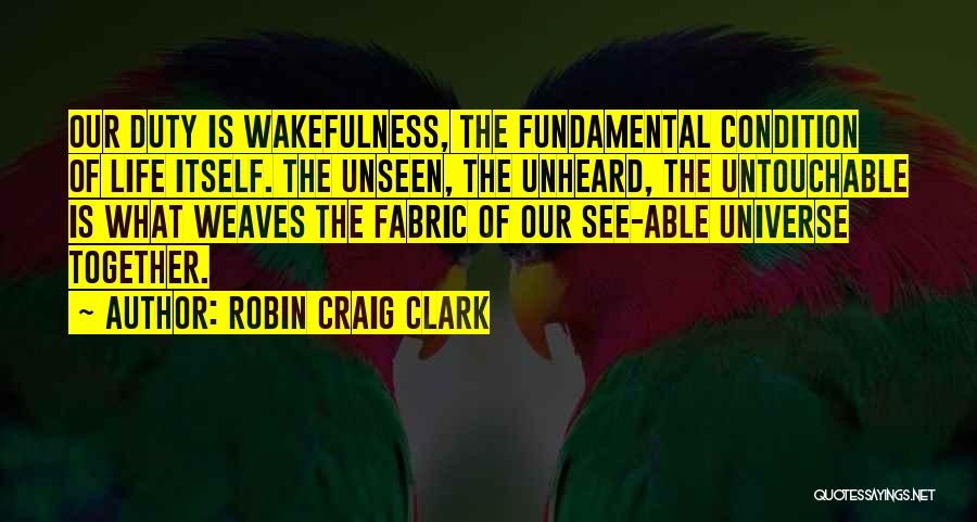 Unseen Unheard Quotes By Robin Craig Clark