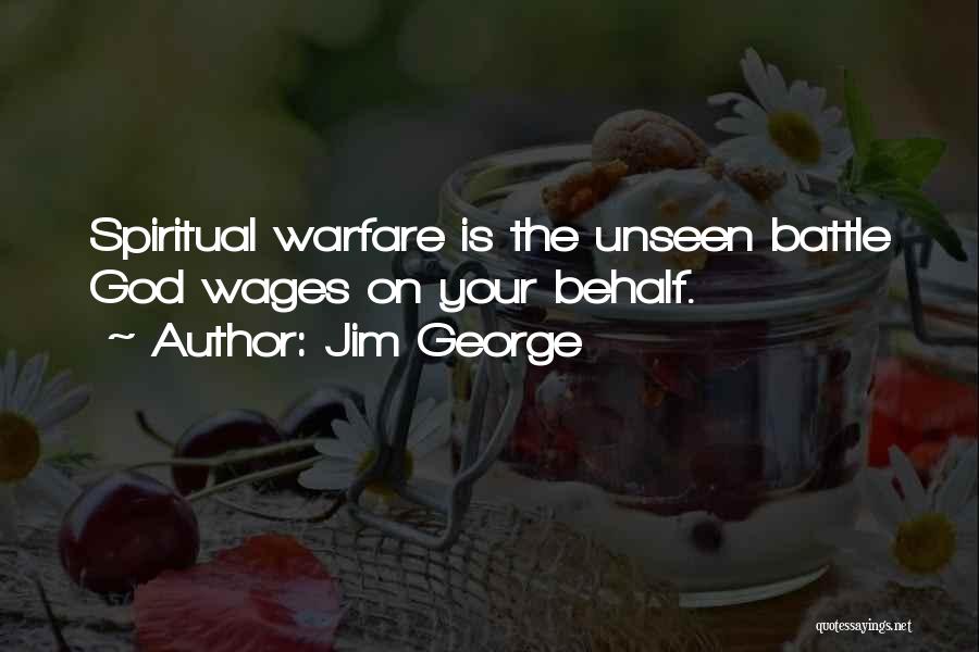 Unseen Warfare Quotes By Jim George