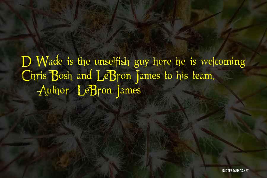 Unselfish Basketball Quotes By LeBron James