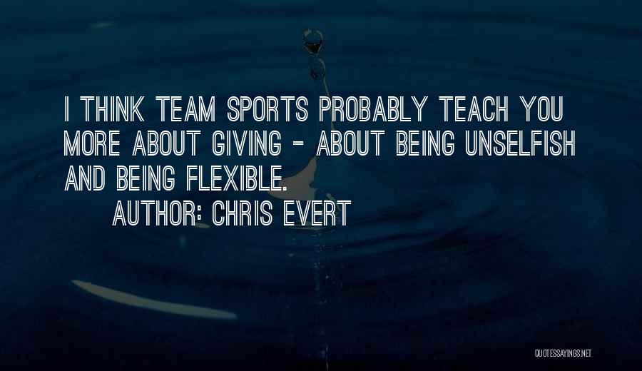 Unselfish Giving Quotes By Chris Evert