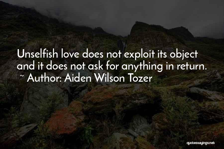 Unselfish Love Quotes By Aiden Wilson Tozer