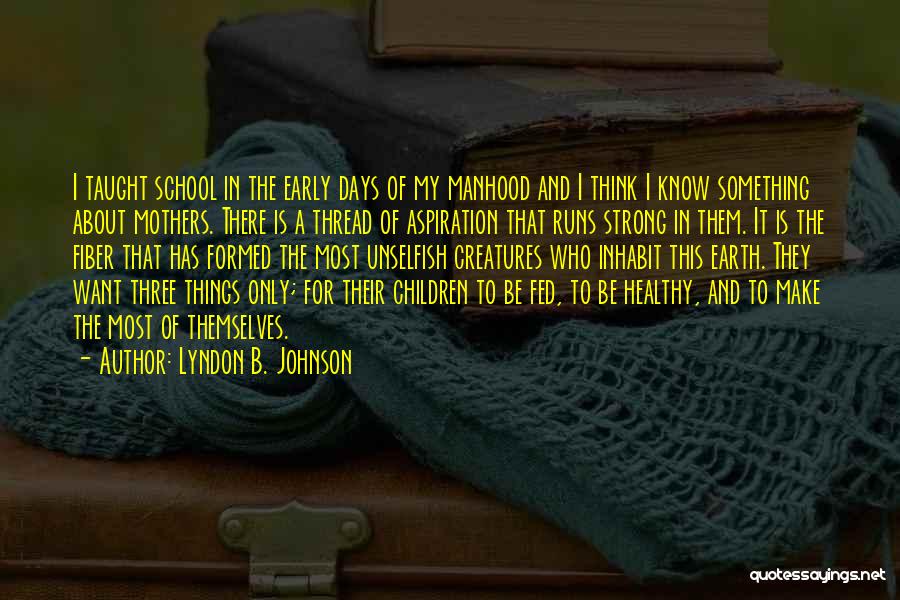 Unselfish Mother Quotes By Lyndon B. Johnson