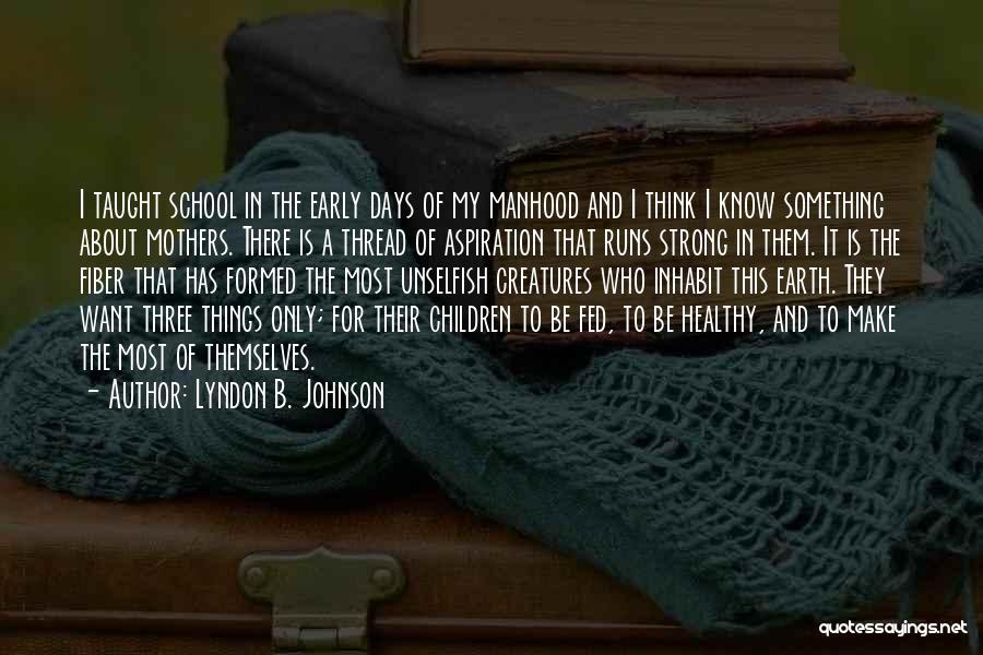 Unselfish Mothers Quotes By Lyndon B. Johnson