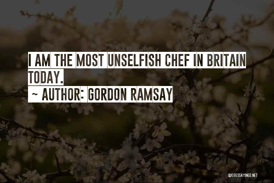 Unselfish Quotes By Gordon Ramsay
