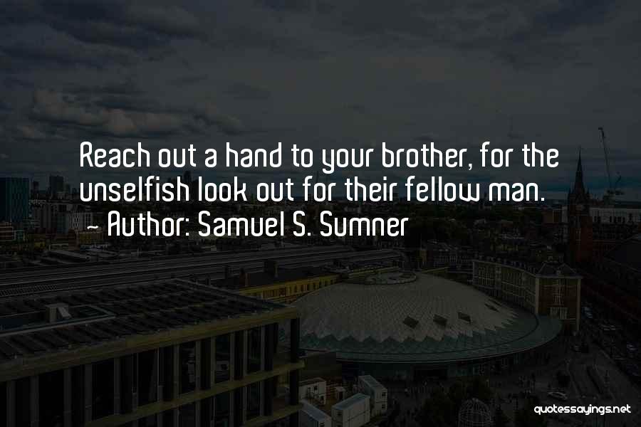 Unselfish Quotes By Samuel S. Sumner