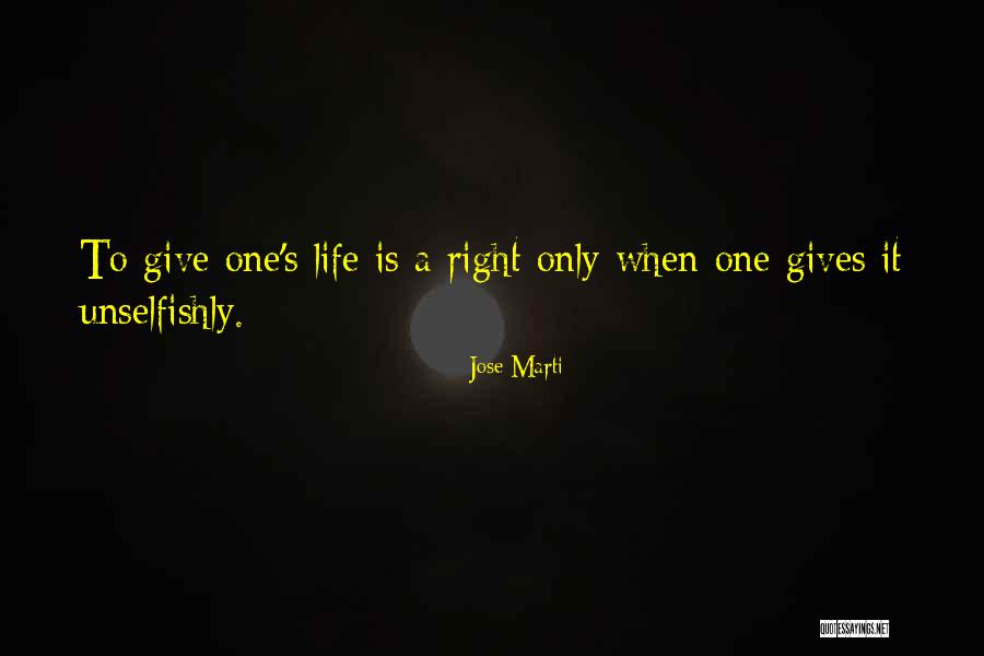 Unselfishly Quotes By Jose Marti Unselfishly Quotes By Jose Marti
