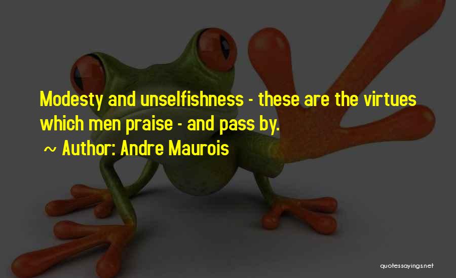 Unselfishness Quotes By Andre Maurois