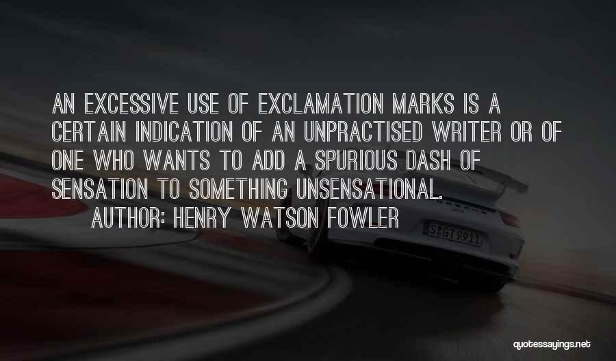 Unsensational Quotes By Henry Watson Fowler