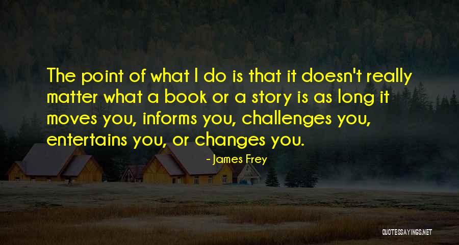 Unsereins Lohse Quotes By James Frey Unsereins Lohse Quotes By James Frey