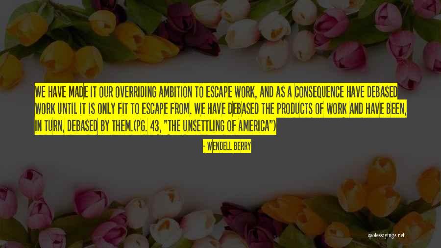 Unsettling Of America Quotes By Wendell Berry Unsettling Of America Quotes By Wendell Berry