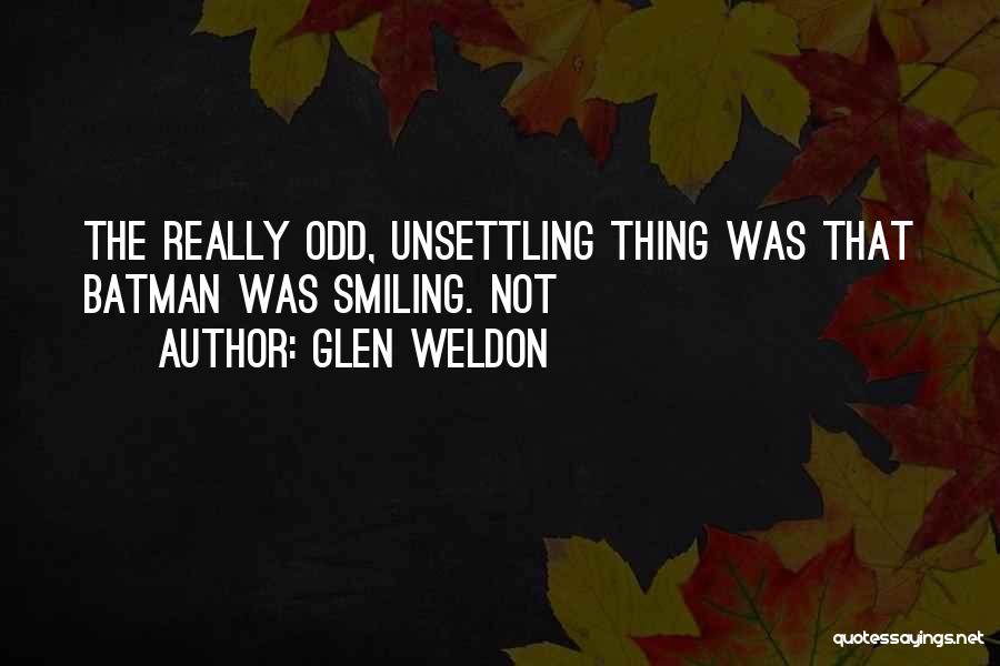 Unsettling Quotes By Glen Weldon