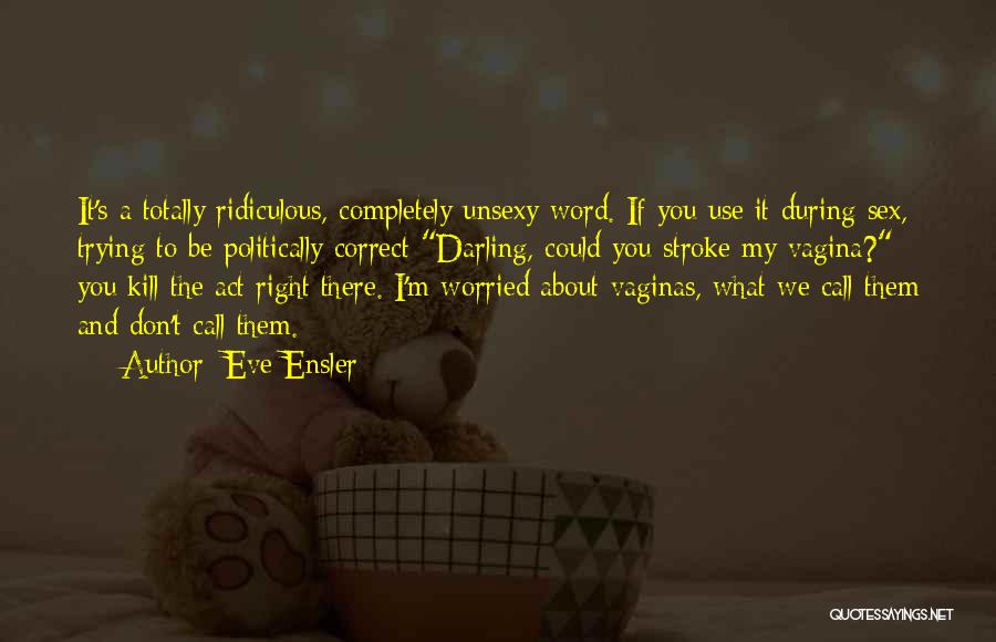 Unsexy Quotes By Eve Ensler