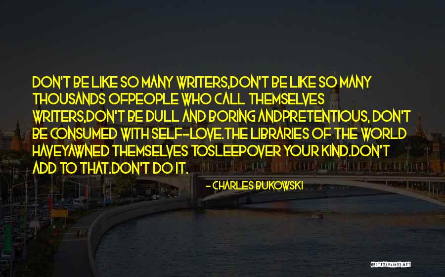 Unshakably Unique Quotes By Charles Bukowski Unshakably Unique Quotes By Charles Bukowski