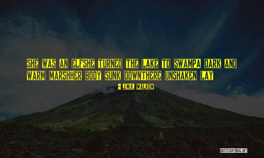 Unshaken Come Quotes By J.M.K. Walkow Unshaken Come Quotes By J.M.K. Walkow
