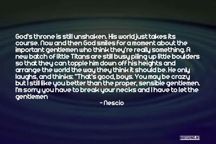 Unshaken Come Quotes By Nescio Unshaken Come Quotes By Nescio