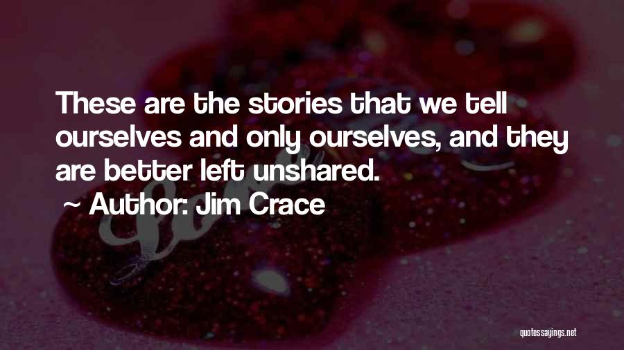 Unshared Quotes By Jim Crace