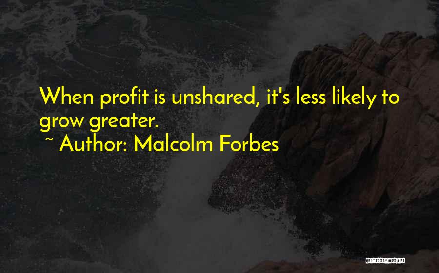 Unshared Quotes By Malcolm Forbes