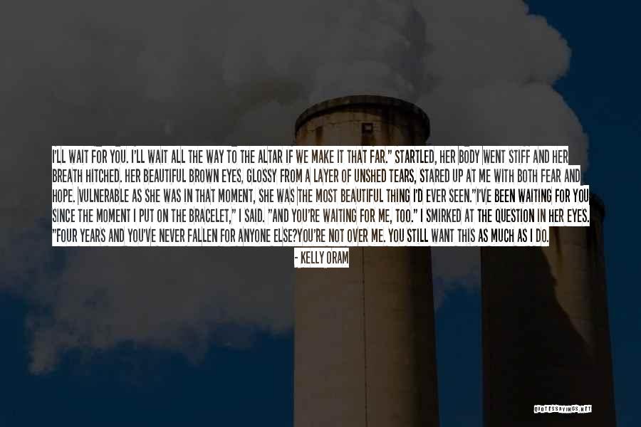 Unshed Tears Quotes By Kelly Oram Unshed Tears Quotes By Kelly Oram