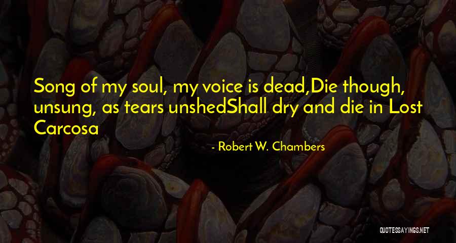 Unshed Tears Quotes By Robert W. Chambers