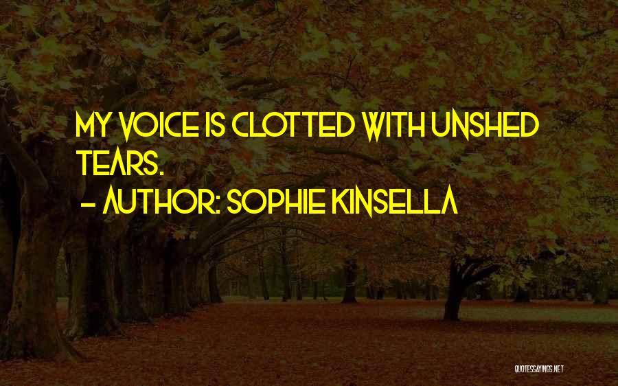 Unshed Tears Quotes By Sophie Kinsella