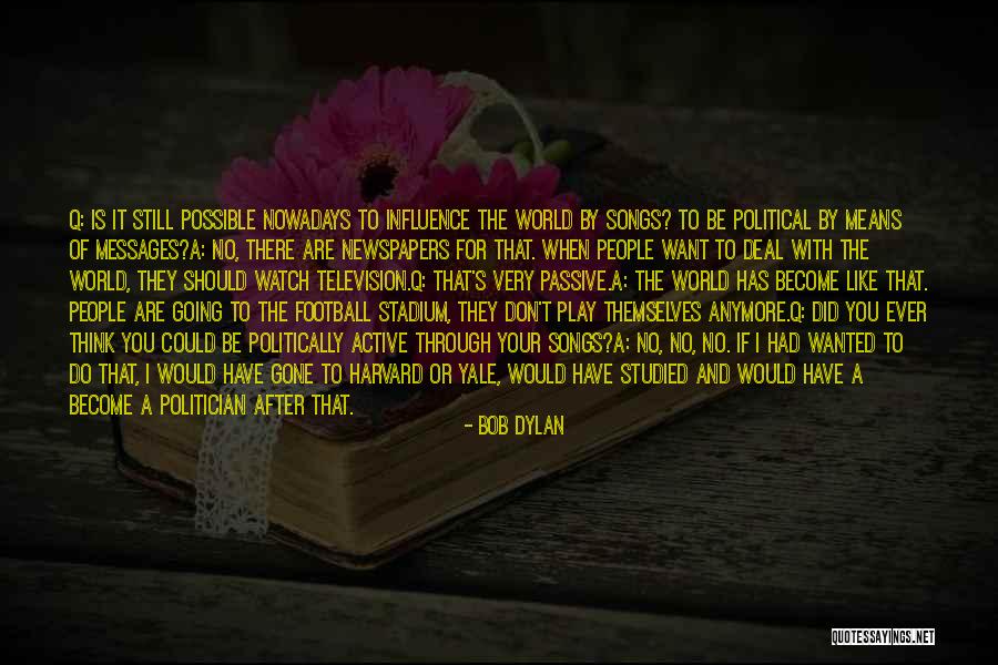 Unshovelld Quotes By Bob Dylan Unshovelld Quotes By Bob Dylan