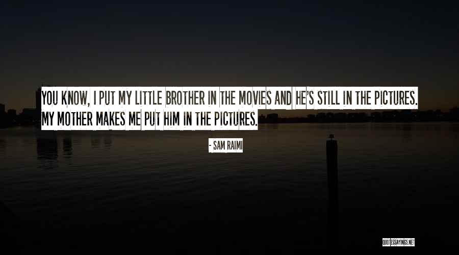 Unshut Quotes By Sam Raimi Unshut Quotes By Sam Raimi